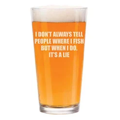 16 oz Beer Pint Glass Funny Fishing I Don’t Always Tell People Where I Fish But When I Do It’s A Lie